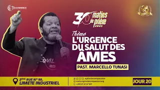 L’URGENCE DU SALUT DES ÂMES • PASTEUR MARCELLO TUNASI • 30 MATINS DE PRIÈRE • JOUR 20