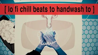 Handwash Sesh: Lofi Chill Beats For Your Quarantine