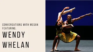 Conversations with Megan, featuring Wendy Whelan in honor of Albert Evans