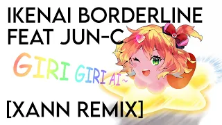 Ikenai Borderline feat. Jun-C [Xann Remix]