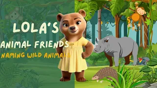 Lola's Animal Friends: Naming Wild Animals with Fun and Learning!