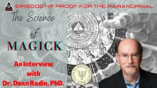 The Science of Magick: An interview with Dr. Dean Radin, Ph.D. - Proof for the Paranormal - Ep. 47