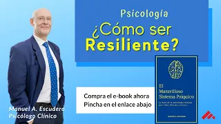 👉 RESILIENCIA: como desarrollarla - Psicología | Manuel A. Escudero video 2/2