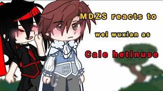 MDZS reacts to wei wuxian as Cale henitnuse|| 《yvoanex》