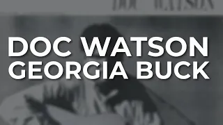 Doc Watson - Georgia Buck (Official Audio)