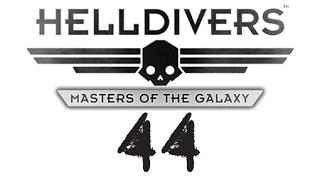 HellDivers Co-op - Part 44: M.I. does the dying. Fleet just does the flying.