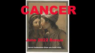 Cancer SECRET CONFESSIONS June 2022 Love Tarot BONUS