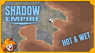 Shadow Empire ~ 01 Hell World ~ Hot and Wet