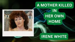 Irene White A MOTHER DIES IN HER HOME AS SHE WENT ABOUT HER MORNING ROUTINE - SHOCKING FINAL  STORY!