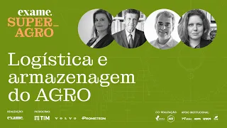 Logística e Armazenagem do Agro | EXAME SuperAgro 2022