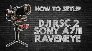 How to SETUP your SONY A7III with the DJI RSC 2 + Raveneye