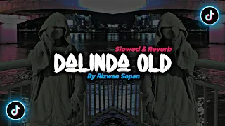 DJ Dalinda Old By Rizwan Sopan - ( Slowed & Reverb ) 🎶