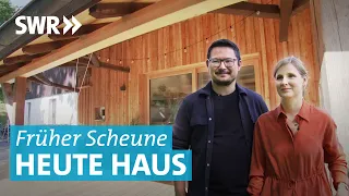 Der Traum vom Eigenheim: Aus Scheune wird Familienhaus