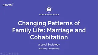 Changing Patterns of Family Life - Marriage and Cohabitation | A Level Sociology - Families