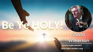 David Wilkerson - Be Ye HOLY!