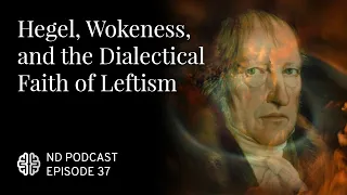 Hegel, Wokeness, and the Dialectical Faith of Leftism