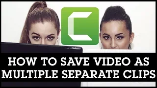 Camtasia How to Save Video as Multiple Separate Clips