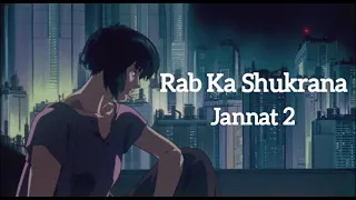 Rab Ka Shukrana [Slowed + Reverb] - Mohit Chauhan - Emraan Hashmi ] Aesthetic Slowed Channel