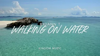 Bryann Trejo - Walking On Water | LYRICS