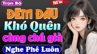 Truyện ngắn thầm kín đêm khuya: ĐÊM ĐẦU KHÓ QUÊN CÙNG CHÚ - Nghe 5 phút đã thấy phê | #mcthuymai