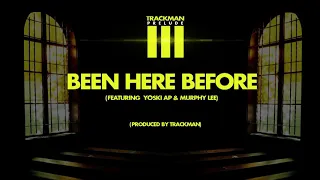Trackman (PRELUDE III) BEEN HERE BEFORE (featuring Yoski AP and Murphy Lee)