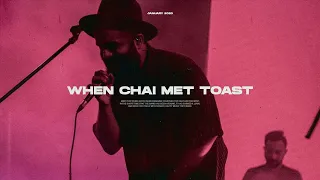 When Chai Met Toast 2020