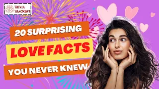 TRIVIA TRACKERS - Surprising LOVE FACTS You Never Knew!