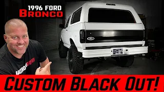 Ford Bronco Custom Blackout! "THE JUICE" Build Video #7