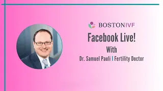 FERTILITY FACEBOOK LIVE: Samuel Pauli, MD