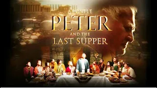 Апостол Пётр  и тайная вечеря. Художественный фильм 2012год. Библейские сказания.