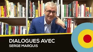 Dialogues, 5 questions à Serge Marquis