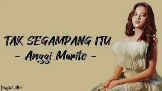 Anggi Marito - 'Tak Segampang Itu' (Lyrics)