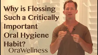 OraWellness - Why Flossing Is a Critically Important Oral Hygiene Habit