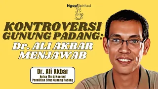 KONTROVERSI GUNUNG PADANG: Dr. ALI AKBAR MENJAWAB