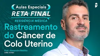 Rastreamento do Câncer de Colo Uterino  - Aula de Ginecologia do Revalida Exclusive