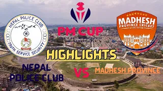 Highlights  || Nepal Police Club vs Madhesh Province || PM Cup Men's National Cricket