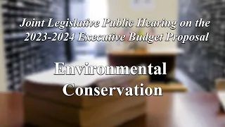 Environmental Conservation - New York State Budget Public Hearing