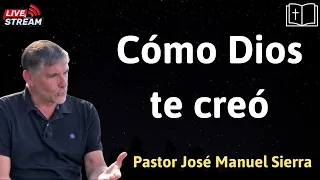 Cómo Dios te creó - Pastor José Manuel Sierra
