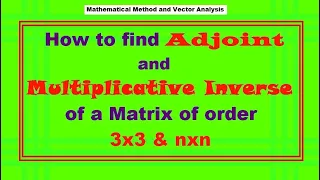 How to find Adjoint & Inverse of a Matrix of order 3x3 & nxn (Lecture#25, 1-12-2020, Method &Vector)