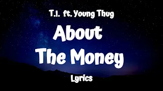 T.I. - About The Money (Lyrics) ft. Young Thug