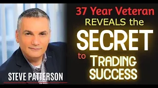 37 Year Veteran Reveals the SECRET to Trading Success