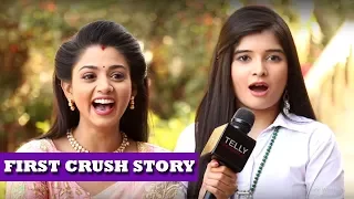 "First Crush Story" #9 With Tanvi Dogra & Bhavika Sharma | Telly Reporter Exclusive