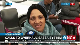 Social Grants | Calls to overhaul Sassa system