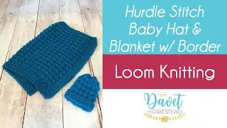 Hurdle Stitch Baby Blanket & Hat w/ Border: Loom Knitted