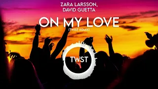 Zara Larsson, David Guetta - On My Love (tWIST Remix)