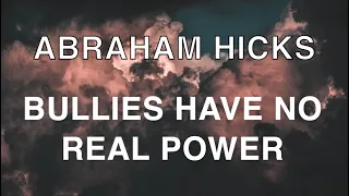 Abraham Hicks NEW 2022 - Bullies, find your stability first