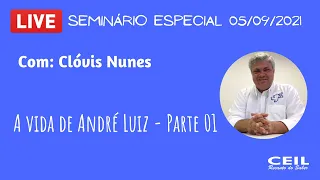 A vida de André Luiz - Parte 01 (LIVE) - Profº Clóvis Nunes - CEIL Recanto do Saber (05/09/2021)
