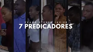 7 predicadores de sorpresa y salió STEVEN JAVIER de último/ nadie lo esperaba