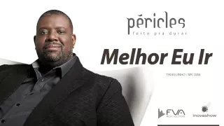 Péricles  - Melhor Eu Ir