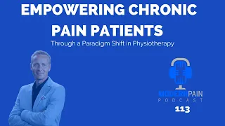 MPP 113: Empowering Chronic Pain Patients through a Paradigm Shift in Physiotherapy